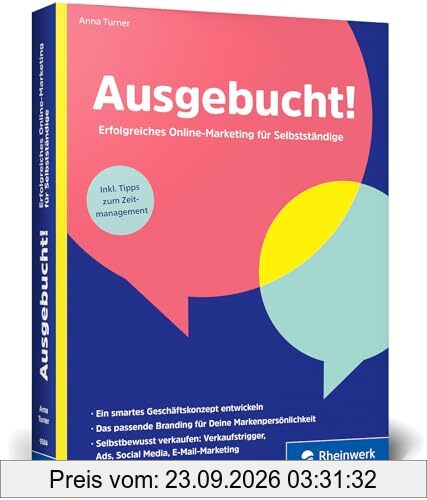 Ausgebucht!: Erfolgreiches Marketing für Solo-Selbstständige. Marketing-Strategie und Selbstständigkeit sinnvoll verknüpfen