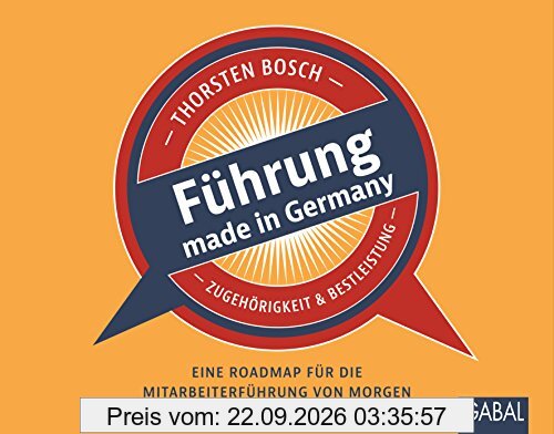 Führung made in Germany: Eine Roadmap für die Mitarbeiterführung von morgen (Dein Business)