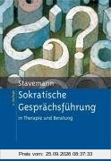 Sokratische Gesprächsführung in Therapie und Beratung: Eine Anleitung für Psychotherapeuten, Berater und Seelsorger