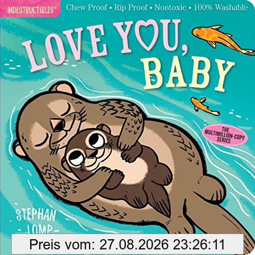 Pixton, A: Indestructibles: Love You, Baby: Chew Proof - Rip Proof - Nontoxic - 100% Washable (Book for Babies, Newborn Books, Safe to Chew)