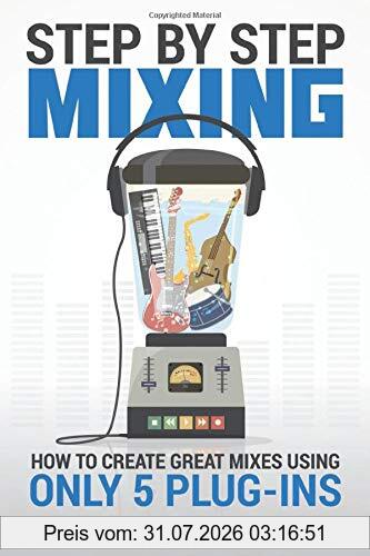 Björgvin Benediktsson Step By Step Mixing, How To Create Great Mixes Using Only 5 Plug-ins