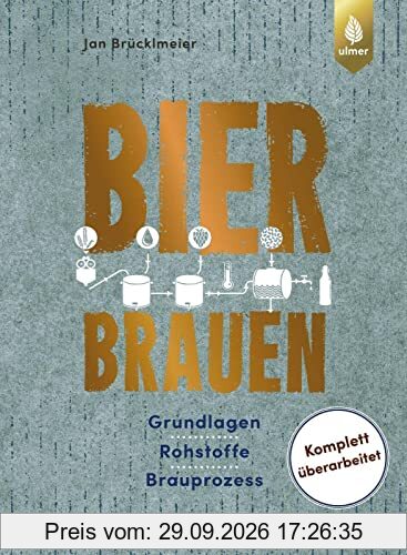 Bier brauen: Grundlagen, Rohstoffe, Brauprozess. Komplett überarbeitet