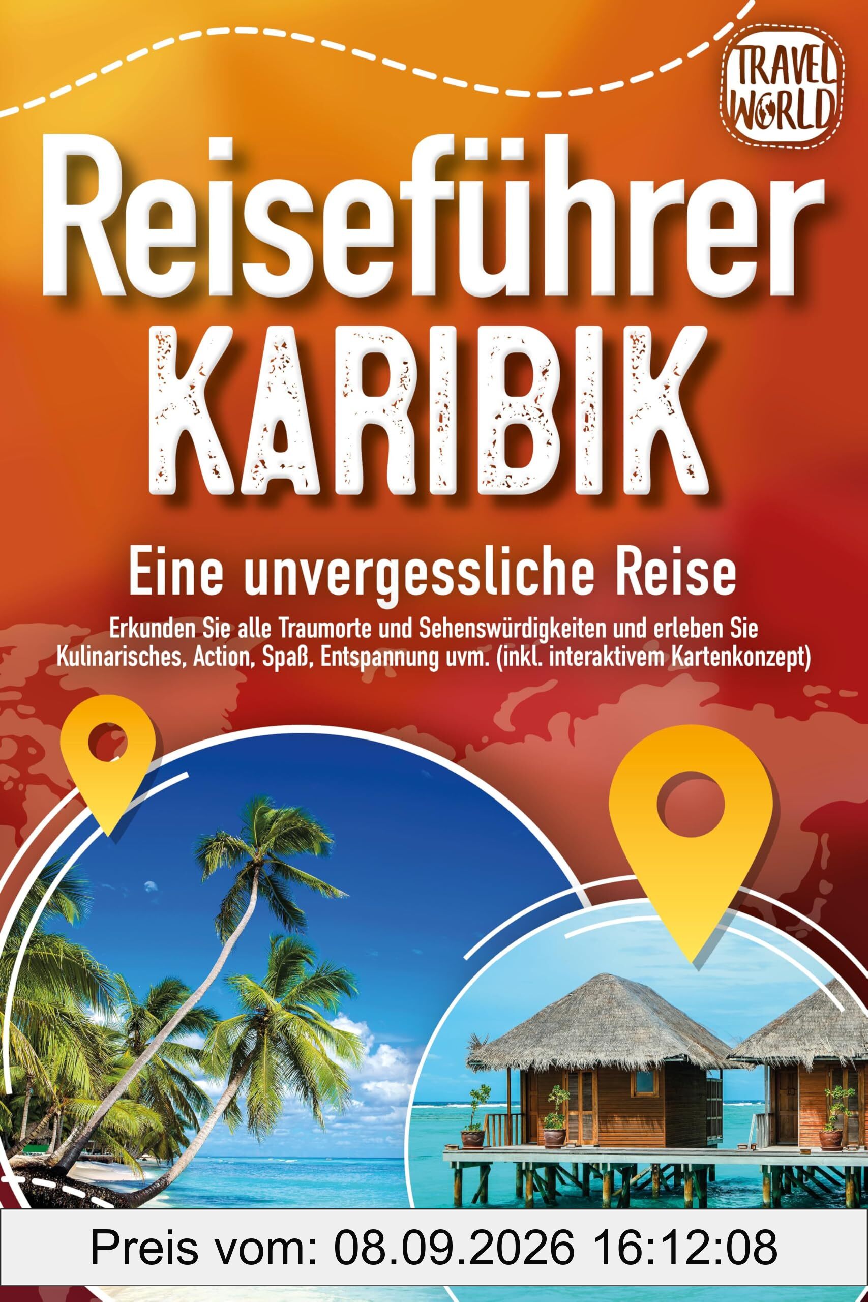 Reiseführer Karibik - Eine unvergessliche Reise: Erkunden Sie alle Traumorte und Sehenswürdigkeiten und erleben Sie Kulinarisches, Action, Spaß, Entspannung uvm. (inkl. interaktivem Kartenkonzept)