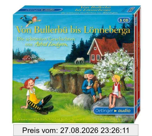 Von Bullerbü bis Lönneberga. Die schönsten Geschichten von Astrid Lindgren: Ungekürzte Lesung