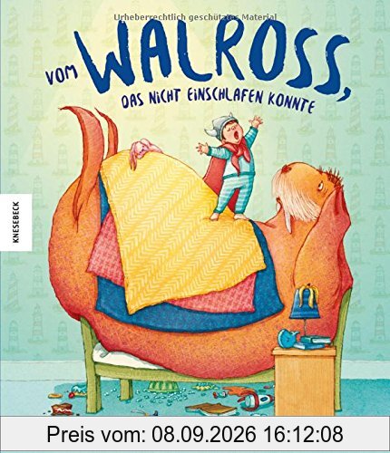 Vom Walross, das nicht einschlafen konnte: Ein witziges Einschlafbuch zum Vorlesen (Bilderbuch, Gutenachtgeschichte)