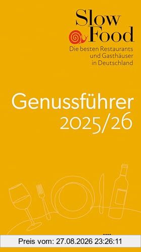 Slow Food Genussführer 2025/26: Die besten Restaurants und Gasthäuser in Deutschland. Der Restaurantguide für nachhaltige Gastronomie mit regionaler, biozertifizierter & traditioneller Küche.