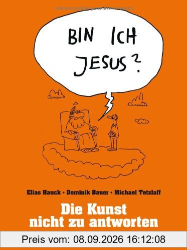 Bin ich Jesus?: Die Kunst, nicht zu antworten