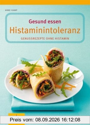 Gesund essen bei Histaminintoleranz: 100 histaminarme Genuss-Rezepte (GU Gesund essen)