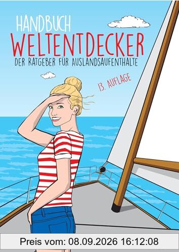 Handbuch Weltentdecker. Der Ratgeber für Auslandsaufenthalte: Mit übersichtlichen Service-Tabellen für Au-Pair, Freiwilligenarbeit, Gastfamilie ... & Travel, Programme für Azubis, Studierende