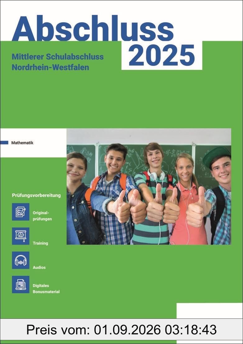 Abschluss 2025 - MSA Realschule NRW - Aufgabenband: Mathe - Prüfungsvorbereitung 2025 - Originalprüfungen mit Trainingsteil: Zur Prüfungsvorbereitung 2025