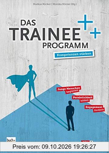 Das Trainee-Programm: Kompetenzen stärken