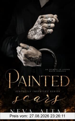 Painted Scars: An Enemies To Lovers Mafia Romance (Perfectly Imperfect, Band 1)