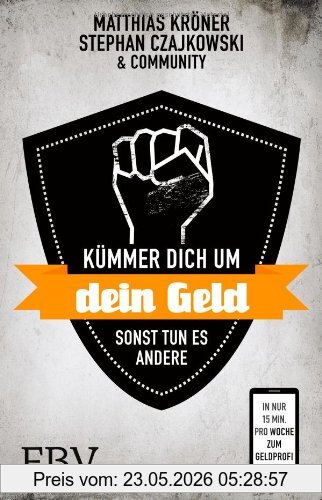 Matthias Kröner Kümmer Dich Um Dein Geld, Sonst Tun Es Andere, In Nur 15 Minuten Pro Woche Zum Geldprofi