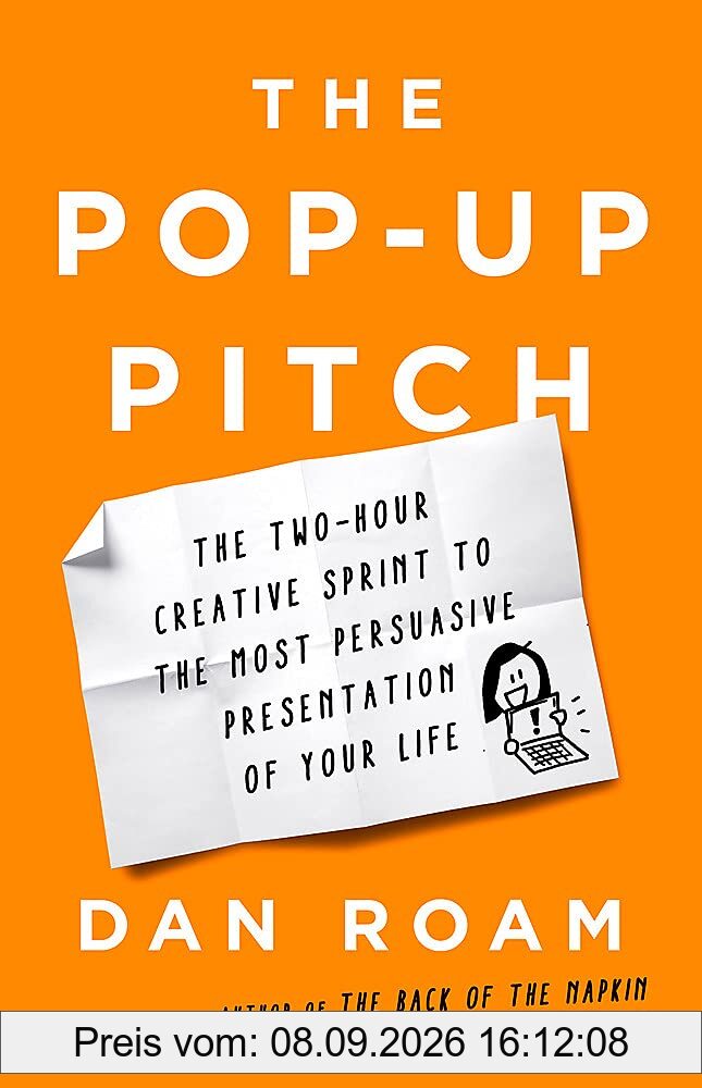 The Pop-up Pitch: The Two-Hour Creative Sprint to the Most Persuasive Presentation of Your Life