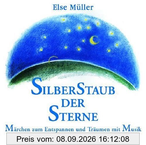 Silberstaub der Sterne: Märchen zum Entspannen und Träumen mit Musik von Helmer Sauer, Mathias Schindehütte und Holger Wunn