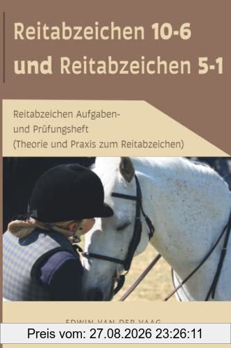 Reitabzeichen 10-6 und Reitabzeichen 5-1: Reitabzeichen Aufgaben- und Prüfungsheft (Theorie und Praxis zum Reitabzeichen)