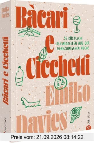 Italienisches Kochbuch – Bàcari e Cicchetti: 55 köstliche Kleinigkeiten aus Venedig