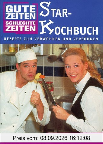 Gute Zeiten, schlechte Zeiten. Starkochbuch. Rezepte zum Verwöhnen und Versöhnen