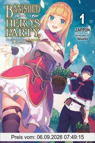 Banished from the Heroes' Party, I Decided to Live a Quiet Life in the Countryside, Vol. 1 (Banished from the Hero's Party, I Decided to Live a Quiet Life in the Countryside, Band 1)