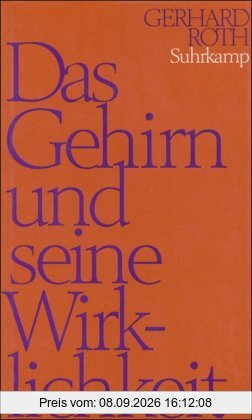 Das Gehirn und seine Wirklichkeit: Kognitive Neurobiologie und ihre philosophischen Konsequenzen