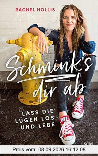 Schmink's dir ab: Lass die Lügen los und lebe