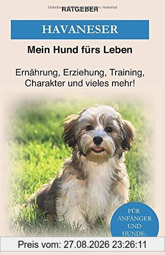 Havaneser: Havaneser Erziehung, Ernährung, Charakter und vieles mehr! — Das Havaneser Buch
