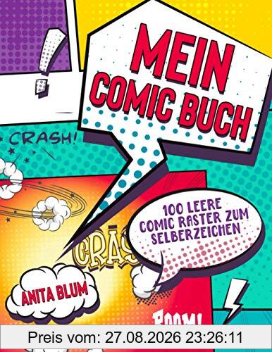 Mein Comic Buch: 100 leere Comic Seiten für Kinder, Jugendliche und Erwachsene Blanko Comic Buch