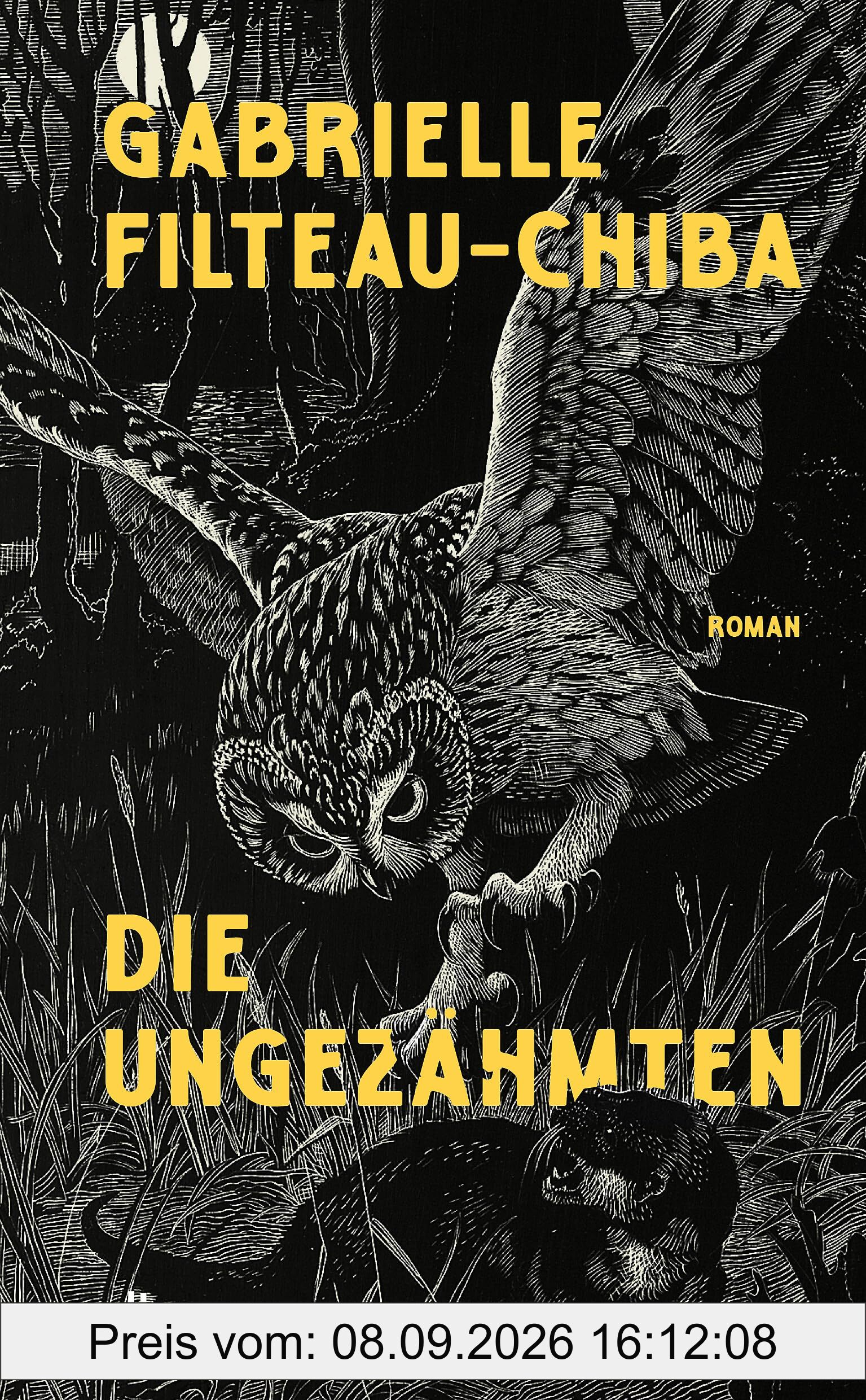 Die Ungezähmten: Roman | »Wunderschön, kraftvoll und rebellisch.« Libération