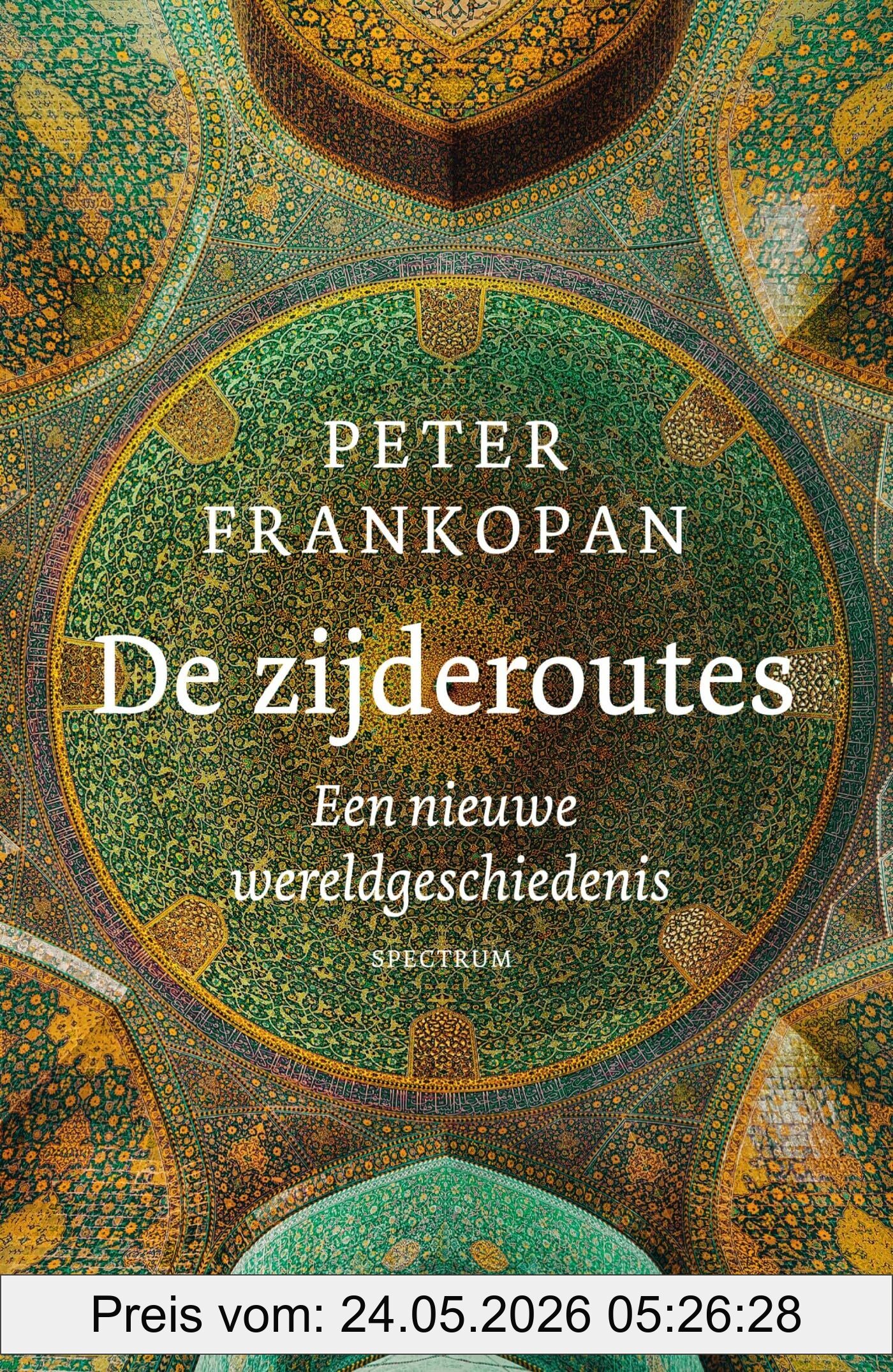 Peter Frankopan De Zijderoutes, Een Nieuwe Wereldgeschiedenis