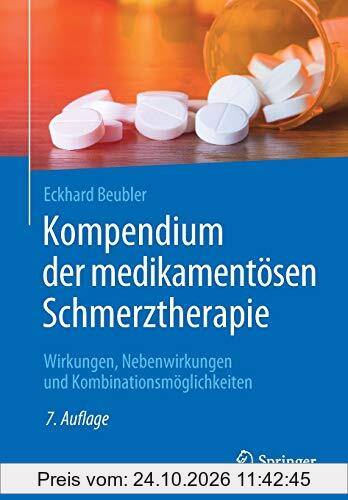 Kompendium der medikamentösen Schmerztherapie: Wirkungen, Nebenwirkungen und Kombinationsmöglichkeiten