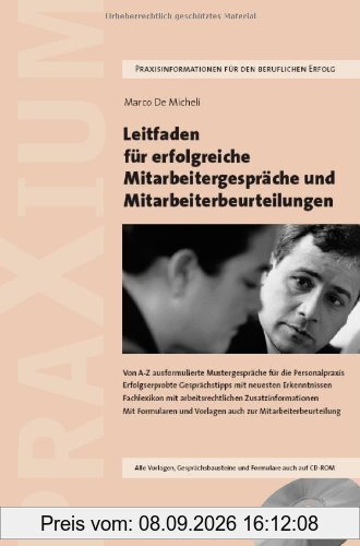 Leitfaden für erfolgreiche Mitarbeitergespräche und Mitarbeiterbeurteilungen: Von A-Z ausformulierte Mustergespräche für die Personalpraxis . ... auch zur Mitarbeiterbeurteilung. Inkl. CD-ROM