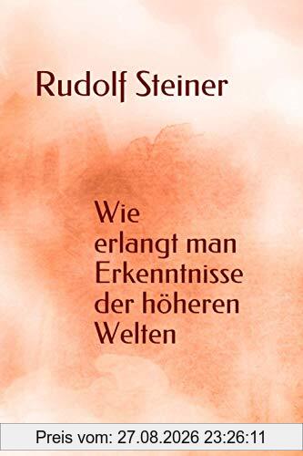 Wie erlangt man Erkenntnisse der höheren Welten