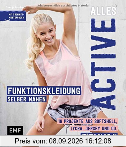 Alles Active – Funktionskleidung selber nähen: 16 Projekte aus Softshell, Lycra, Jersey und Co. – Größe 34 bis 46 – Mit 3 Schnittmusterbogen