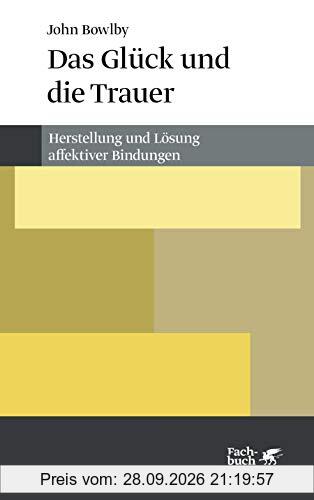 Das Glück und die Trauer: Herstellung und Lösung affektiver Bindungen