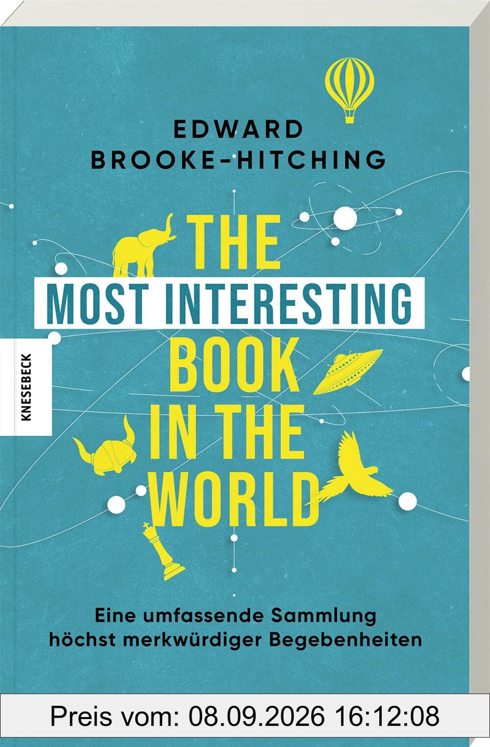 The Most Interesting Book in the World: Eine umfassende Sammlung höchst merkwürdiger Begebenheiten