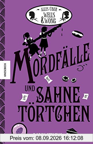 Mordfälle und Sahnetörtchen: Der ultimative Fan-Band mit allen Fakten zur Internats-Krimireihe Wells & Wong