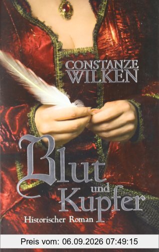 Blut und Kupfer: Historischer Roman