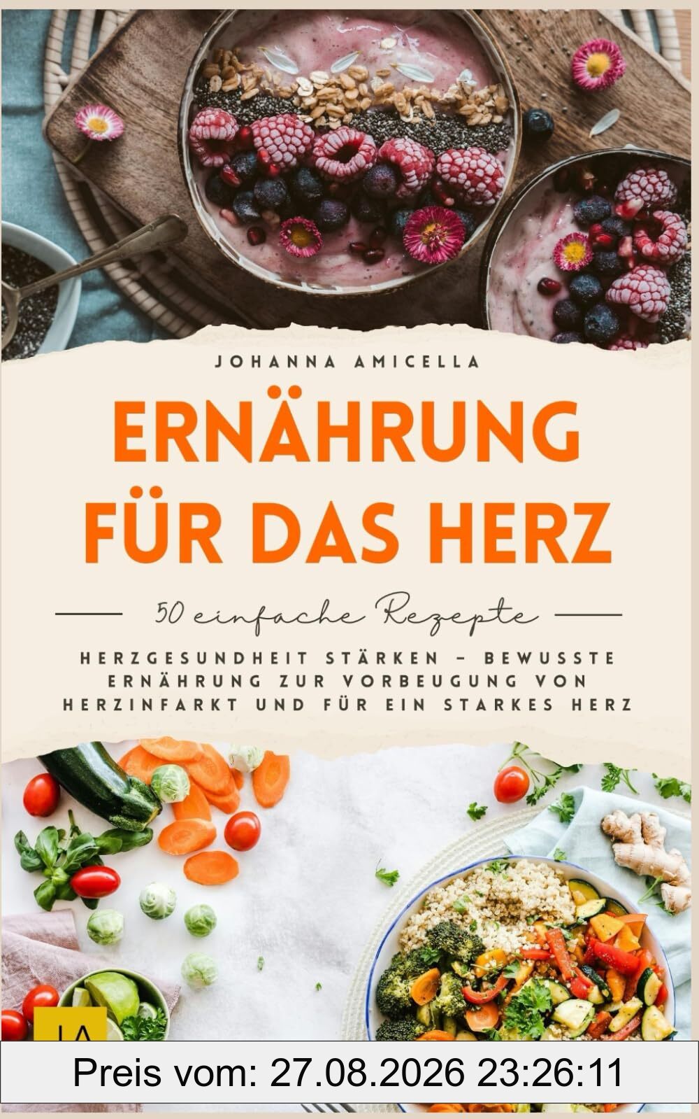 Ernährung für das Herz: Herzgesundheit stärken – Bewusste Ernährung zur Vorbeugung von Herzinfarkt und für ein starkes Herz