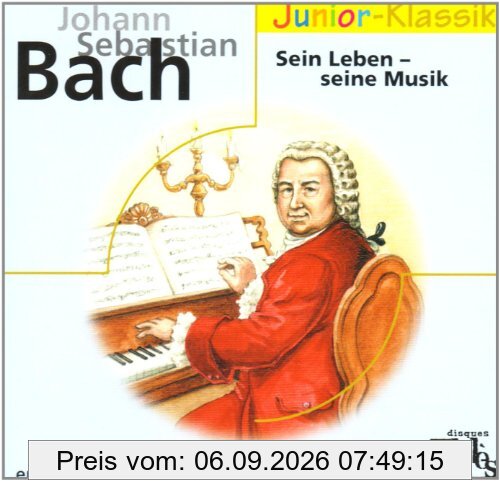 J. S. Bach: Sein Leben - Seine Musik