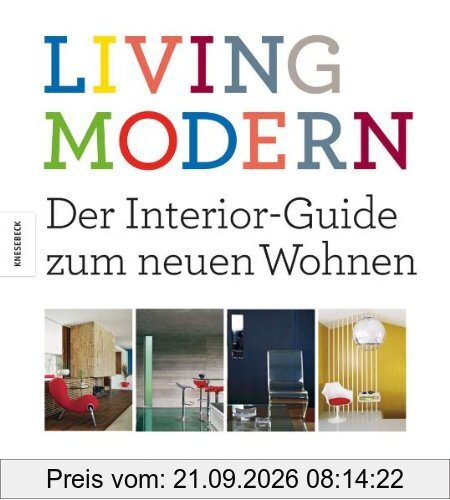 Living Modern. Der Interior-Guide zum neuen Wohnen. Bildband mit zahlreichen Design- und Einrichtungsideen