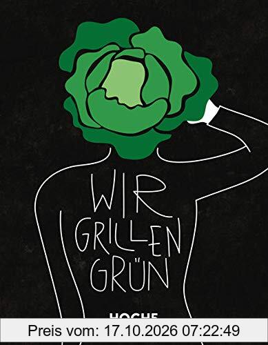 WIR GRILLEN GRÜN: Grillbuch