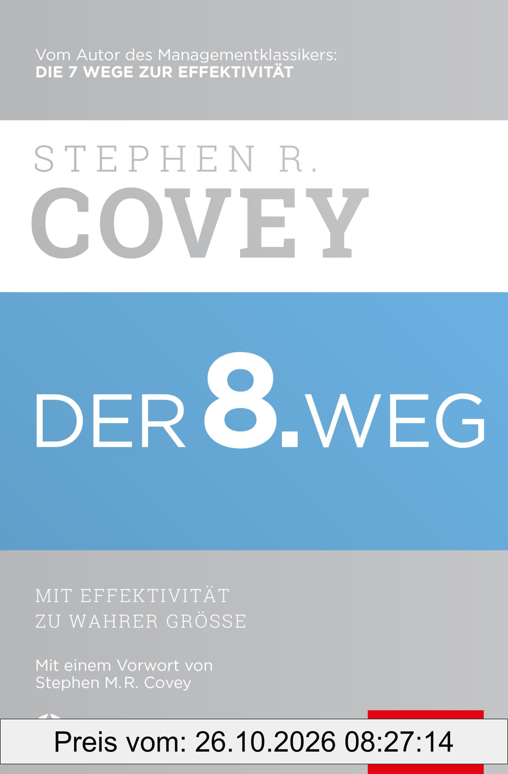 Der 8. Weg: Mit Effektivität zu wahrer Größe (Dein Erfolg)