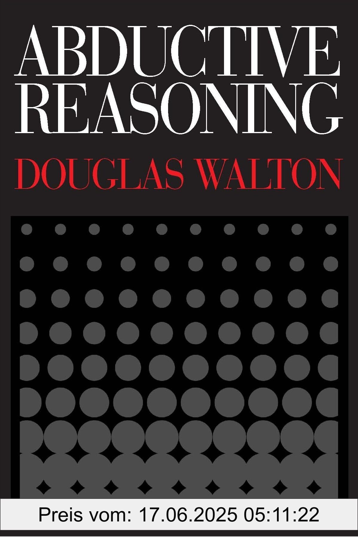 Brand : University Alabama Press, Binding : paperback, Edition : 002, Label : Abductive Reasoning, PackageQuantity : 1, Format : illustrated, medium : paperback, numberOfPages : 303, publicationDate : 2014-05-15, releaseDate : 2014-05-15, languages : english, ISBN : 0817357823