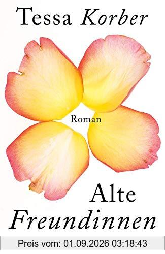 Alte Freundinnen: Roman