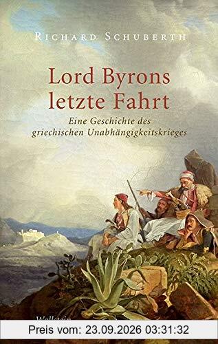 Lord Byrons letzte Fahrt: Eine Geschichte des Griechischen Unabhängigkeitskrieges