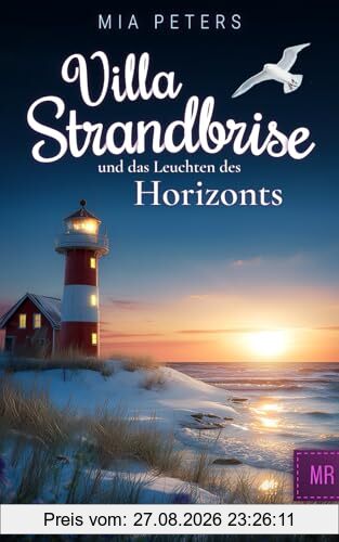 Villa Strandbrise und das Leuchten des Horizonts (Neuanfang am Meer, Band 7)