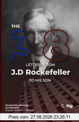 The 38 Letters from J.D. Rockefeller to his son: Perspectives, Ideology, and Wisdom (English Version) Paperback 2nd Edition