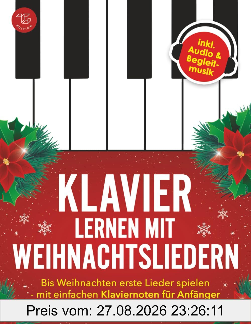 Klavier lernen mit Weihnachtsliedern: Bis Weihnachten erste Lieder spielen - mit einfachen Klaviernoten für Anfänger