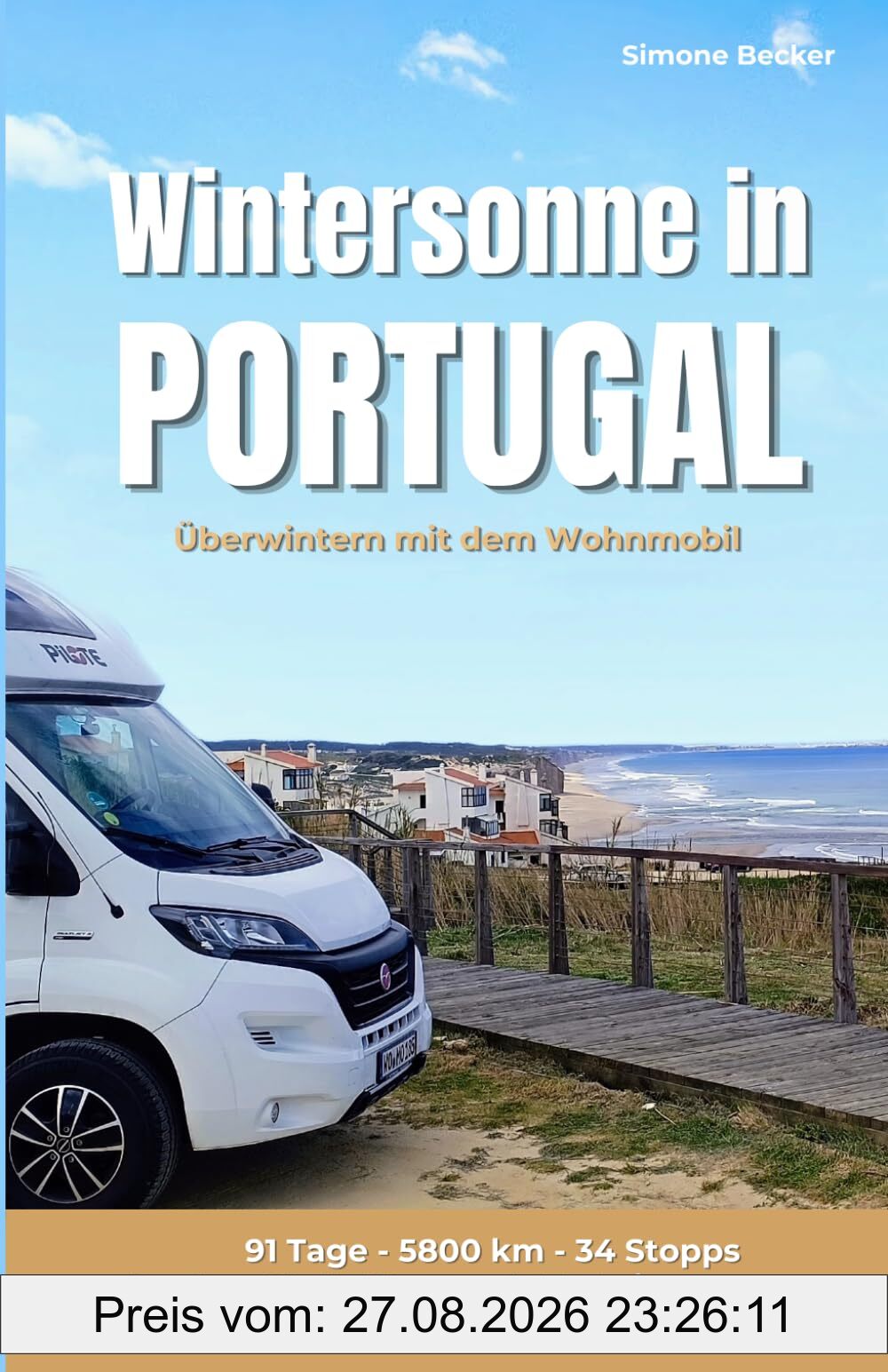 Wintersonne in Portugal: Überwintern mit dem Wohnmobil. Routen, Stellplätze und Erlebnisse unserer 3-monatigen Reise abseits des Massentourismus (Reisetagebuch)