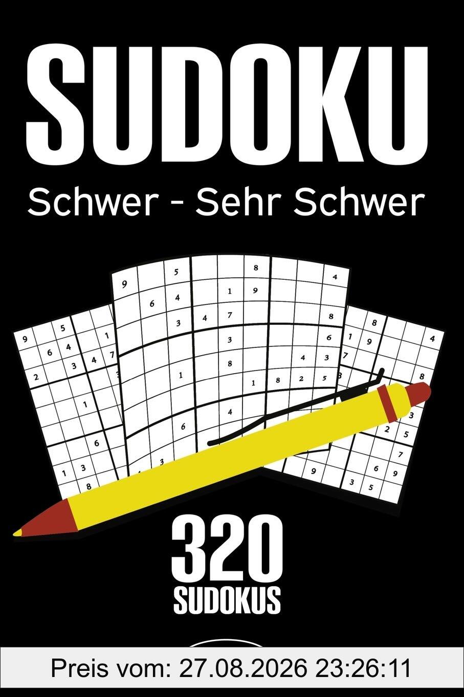Sudoku Schwer - Sehr Schwer: Sudoku Buch mit 320 Schweren bis Sehr Schweren Sudoku Rätseln für Erwachsene